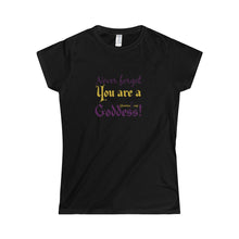 Load image into Gallery viewer, You are a Goddess Softstyle Tee
