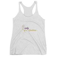 Load image into Gallery viewer, Body of a Goddess Racer-back Women&#39;s tank top
